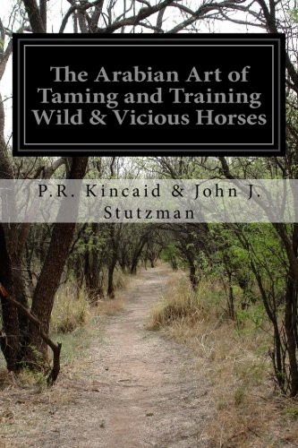 The Arabian Art of Taming and Training Wild and Vicious Horses